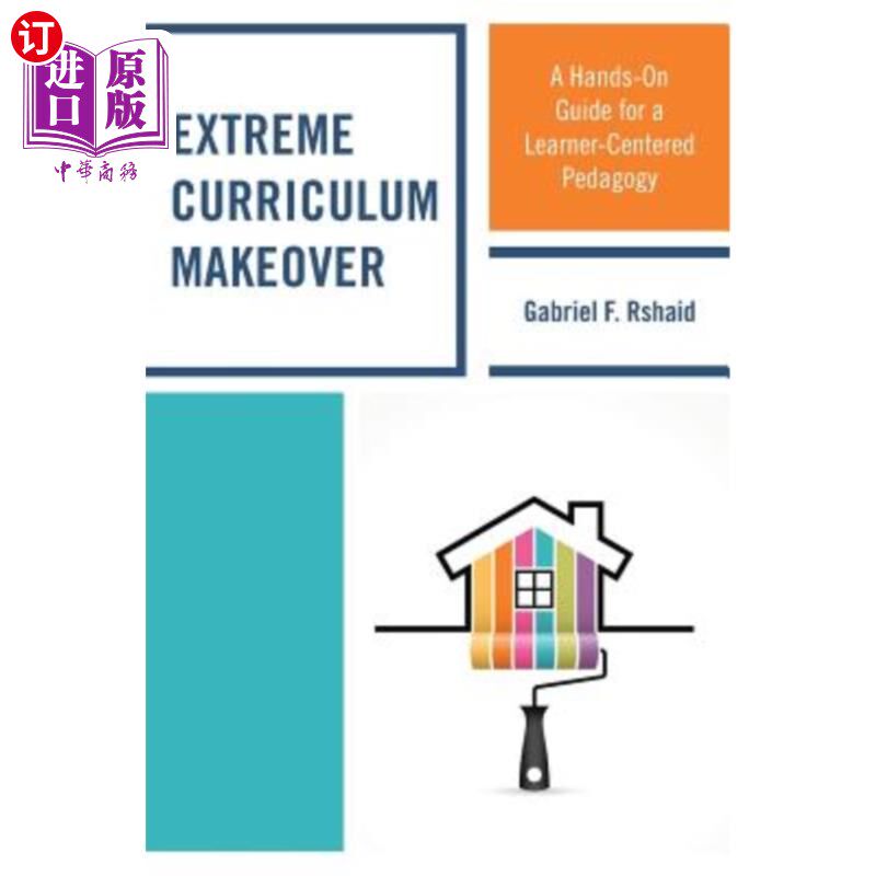 海外直订Extreme Curriculum Makeover: A Hands-On Guide for a Learner-Centered Pedagogy 极端课程改革：以学习者为中心的教育