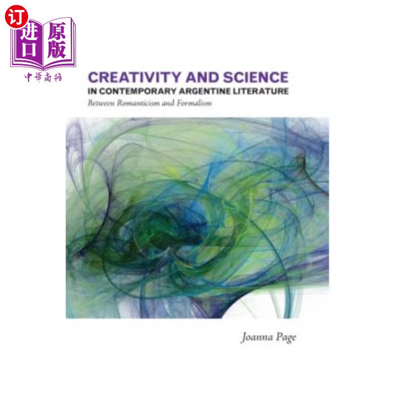 海外直订Creativity and Science in Contemporary Argentine Literature: Between Romanticism 当代阿根廷文学中的创新与科