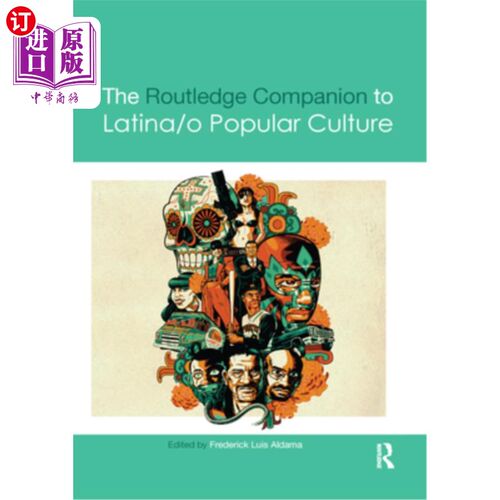 海外直订The Routledge Companion to Latina/O Popular Culture 《劳特利奇拉丁/美洲流行文化指南》