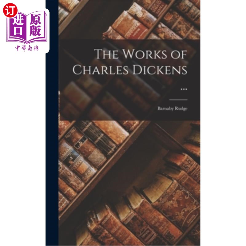 海外直订The Works of Charles Dickens ...: Barnaby Rudge 查尔斯·狄更斯的作品……:巴纳比·鲁奇