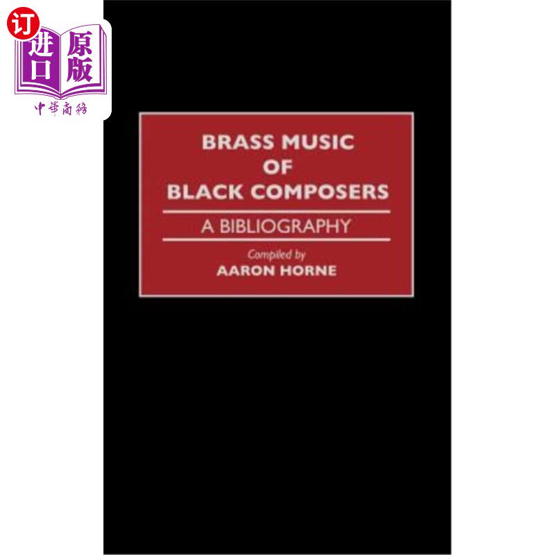海外直订Brass Music of Black Composers: A Bibliography 黑人作曲家的铜管音乐：参考书目