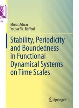 海外直订Stability, Periodicity and Boundedness in Functional Dynamical Systems on Time S 时间尺度上泛函动力系统的稳