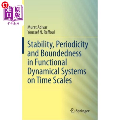海外直订Stability, Periodicity and Boundedness in Functional Dynamical Systems on Time S 时间尺度上泛函动力系统的稳