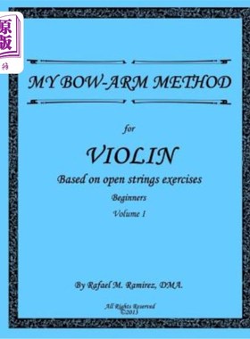 海外直订My Bow-Arm Method for Violin: Based on Open Strings Exercises: Beginners 1 我的小提琴弓臂法:基于开弦练习:初