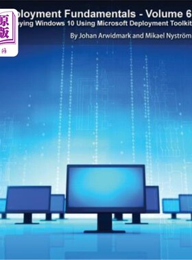 海外直订Deployment Fundamentals, Vol. 6: Deploying Windows 10 Using Microsoft Deployment 部署基础，第6卷：使