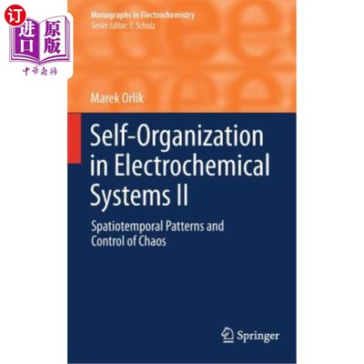 海外直订Self-Organization in Electrochemical Systems II: Spatiotemporal Patterns and Con 电化学系统中的自组织II:时空