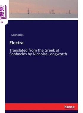 海外直订Electra: Translated from the Greek of Sophocles by Nicholas Longworth 伊莱克特拉：由尼古拉斯·朗沃斯译自索福