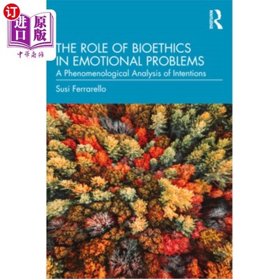海外直订The Role of Bioethics in Emotional Problems: A Phenomenological Analysis of Inte 生物伦理学在情感问题中的作