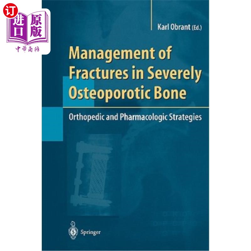 海外直订医药图书Management of Fractures in Severely Osteoporotic Bone: Orthopedic and Pharmacolo 严重骨质疏松骨折的