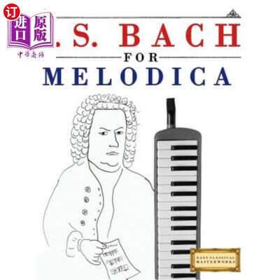 海外直订J. S. Bach for Melodica: 10 Easy Themes for Melodica Beginner Book J.S.Bach for Melodica:Me