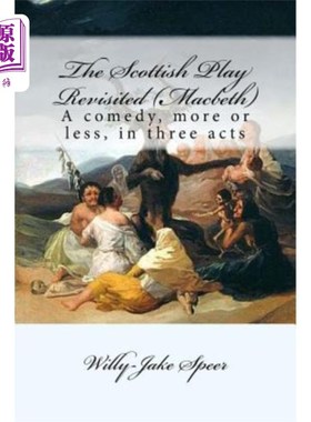 海外直订The Scottish Play Revisited (Macbeth): A comedy, more or less, in three acts 苏格兰戏剧《再访》（麦克白）：