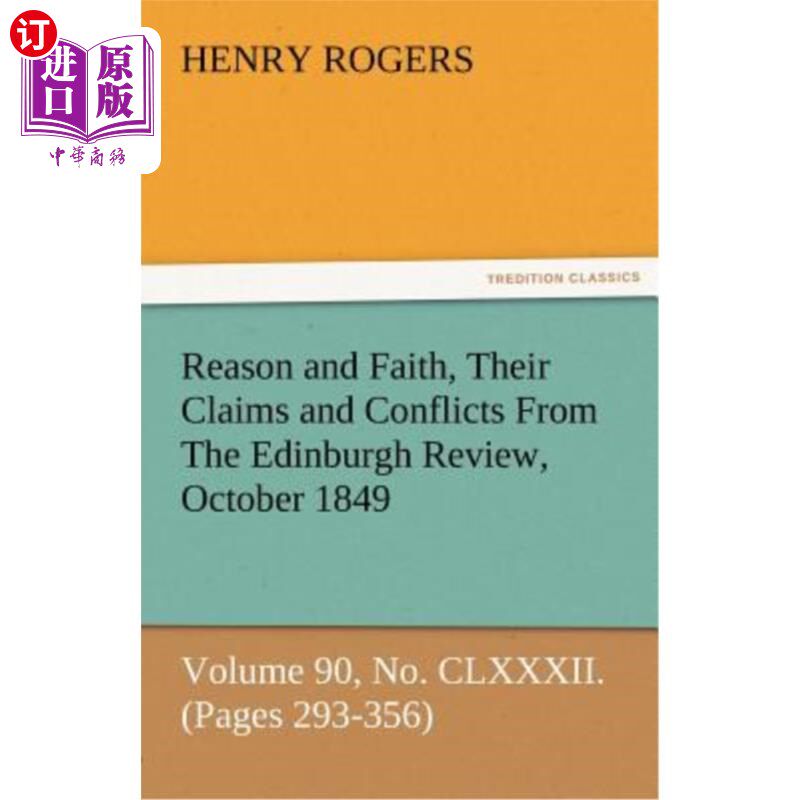 海外直订Reason and Faith, Their Claims and Conflicts from the Edinburgh Review, October  《理性与信仰，他们的主张与