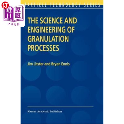 海外直订The Science and Engineering of Granulation Processes 造粒过程的科学与工程“，