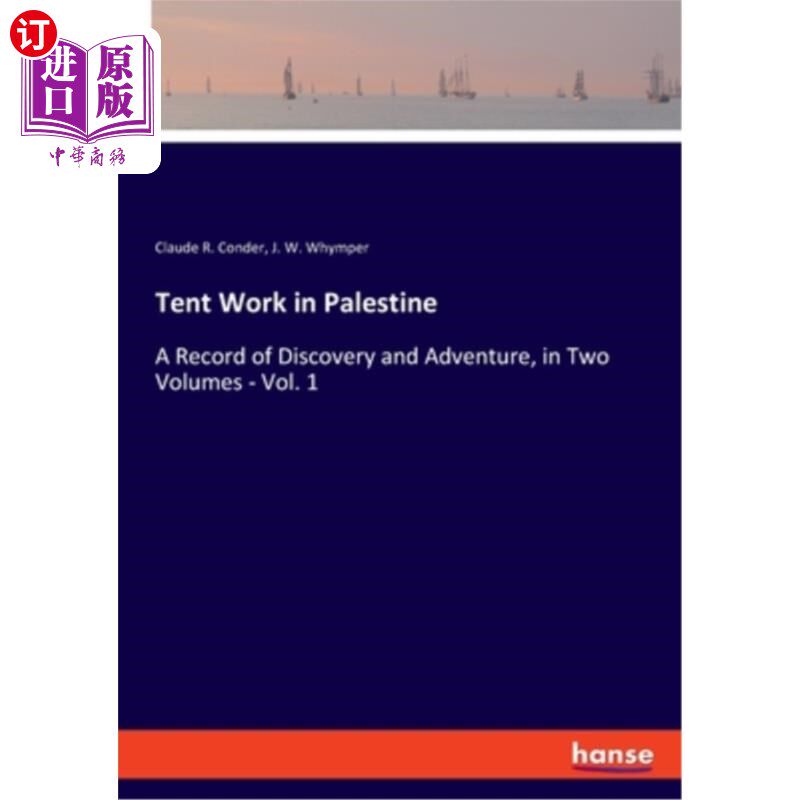 海外直订Tent Work in Palestine: A Record of Discovery and Adventure, in Two Volumes - Vo 《巴勒斯坦的帐篷工作：发现