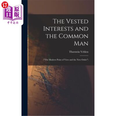 海外直订The Vested Interests and the Common Man: (The Modern Point of View and the New O 既得利益与普通人(现代观点