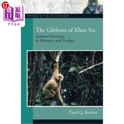 海外直订The Gibbons of Khao Yai: Seasonal Variation in Behavior and Ecology Khao-yai的长臂猿：行为和生态的季节性变