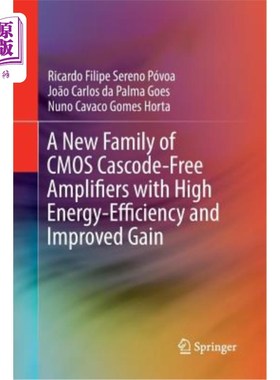 海外直订A New Family of CMOS Cascode-Free Amplifiers with High Energy-Efficiency and Imp 一种新的CMOS无共源共栅放大