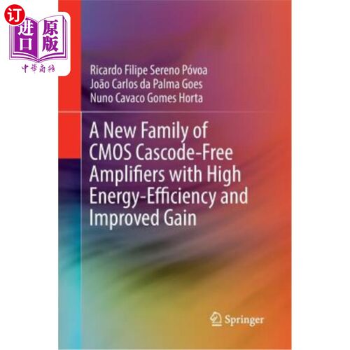 海外直订A New Family of CMOS Cascode-Free Amplifiers with High Energy-Efficiency and Imp 一种新的CMOS无共源共栅放大