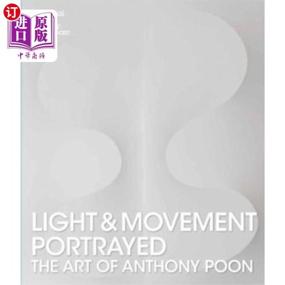 海外直订Light and Movement Portrayed: The Art of Anthony... 光与运动的描绘:潘子强的艺术