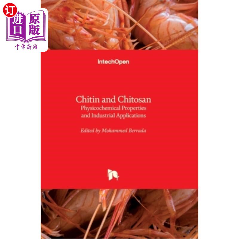 海外直订Chitin and Chitosan: Physicochemical Properties and Industrial Applications 甲壳素和壳聚糖的理化性质及其工