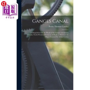 Canal Disquisition North 论西北诸省恒河 海外直订Ganges Canals the and Ganges Heads 恒河运河 Jumna