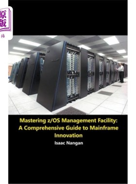 海外直订Mastering z/OS Management Facility: A Comprehensive Guide to Mainframe Innovatio 掌握z/OS管理工具：大型机创