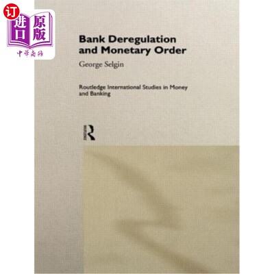 海外直订Bank Deregulation & Monetary Order 银行放松管制与货币秩序