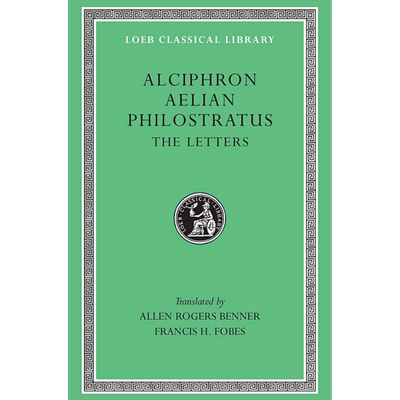 Alciphron Aelian and Philostratus 英文原版 亚西弗仑 亚利以 非罗特拉都 洛布古典丛书 原文希英对照版 Alciphron 【中商?