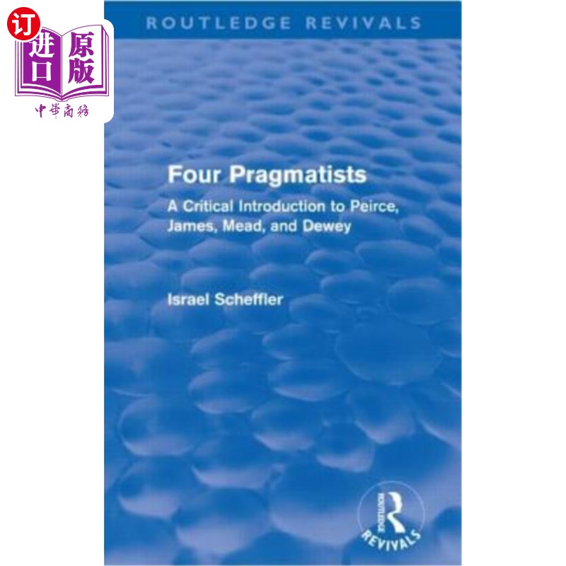 海外直订Four Pragmatists: A Critical Introduction to Peirce, James, Mead and Dewey 四位实用主义者:皮尔斯、詹姆斯、