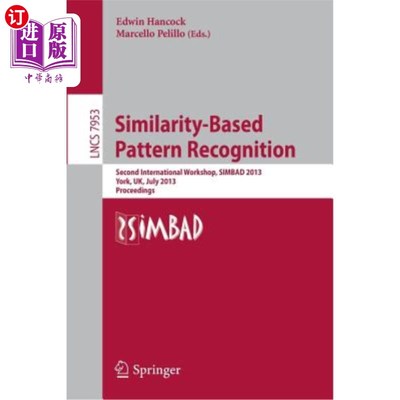 海外直订Similarity-Based Pattern Recognition: Second International Workshop, Simbad 2013 基于相似性的模式识别：第二