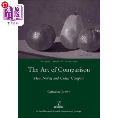 海外直订The Art of Comparison: How Novels and Critics Compare 比较的艺术：小说与批评家的比较