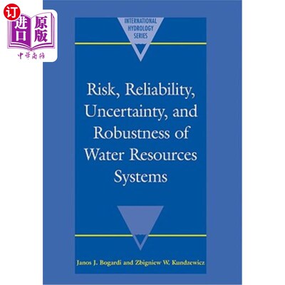 海外直订Risk, Reliability, Uncertainty, and Robustness of Water Resource Systems 水资源系统的风险、可靠性、不确定性