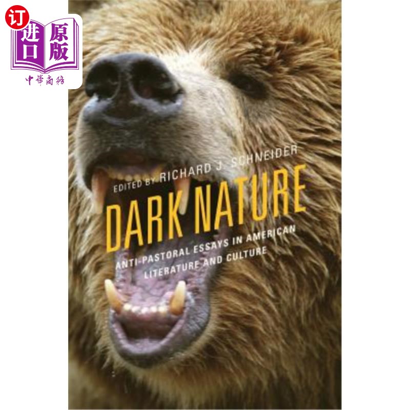 海外直订Dark Nature: Anti-Pastoral Essays in American Literature and Culture 黑暗的本性:美国文学与文化中的反田园散