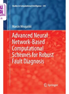 海外直订Advanced Neural Network-Based Computational Schemes for Robust Fault Diagnosis 基于神经的鲁棒故障诊断计