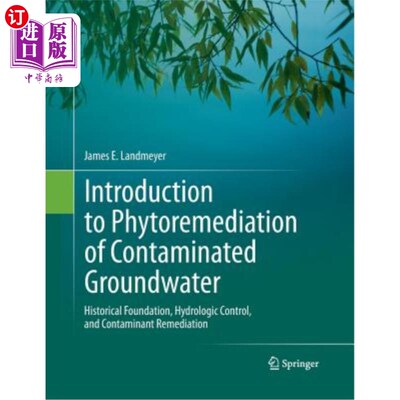 海外直订Introduction to Phytoremediation of Contaminated Groundwater: Historical Foundat 地下水污染的植物修复：历史