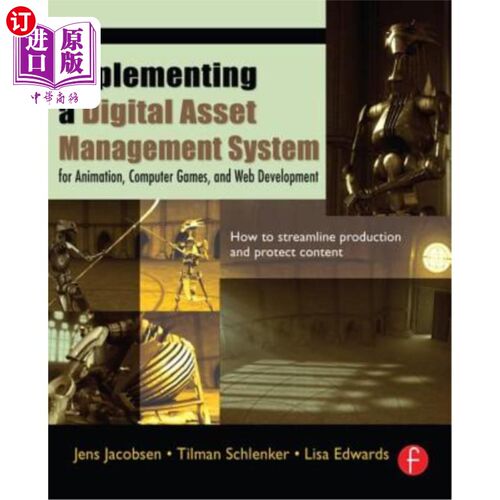 海外直订Implementing a Digital Asset Management System: For Animation, Computer Games, a 实施数字资产管理系统：用于