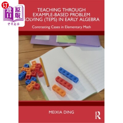 海外直订Teaching Through Example-Based Problem Solving (TEPS) in Early Algebra: Contrast 基于实例的问题解决教学法在