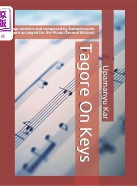 海外直订Tagore On Keys: Songs written and composed by Rabindranath Tagore arranged for t 泰戈尔琴键:泰戈尔为钢琴改