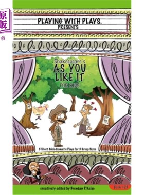 海外直订Shakespeare's As You Like It for Kids: 3 Short Melodramatic Plays for 3 Group Si 莎士比亚的《皆大皆非》:适