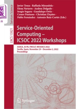 海外直订Service-Oriented Computing - Icsoc 2022 Workshops: Asoca, Ai-Pa, Fmciot, Wesoacs 面向服务的计算- I