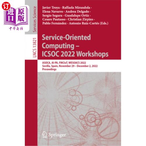 海外直订Service-Oriented Computing - Icsoc 2022 Workshops: Asoca, Ai-Pa, Fmciot, Wesoacs 面向服务的计算- I