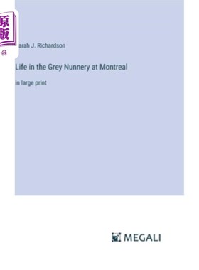 海外直订Life in the Grey Nunnery at Montreal: in large print 蒙特利尔灰色女修道院的生活：大号印刷