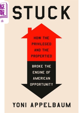 卡壳 特权阶层如何破坏美国机会引擎 Stuck Broke the Engine of American Opportunity 英文原版 Yoni Appelbaum【中商原版?