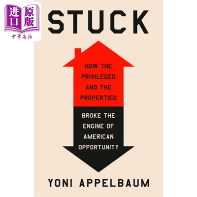 卡壳 特权阶层如何破坏美国机会引擎 Stuck Broke the Engine of American Opportunity 英文原版 Yoni Appelbaum【中商原版?