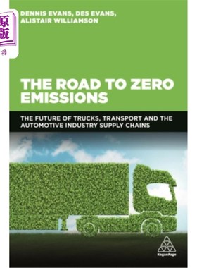 海外直订The Road to Zero Emissions: The Future of Trucks, Transport and Automotive Indus 零排放之路：卡车、运输和汽