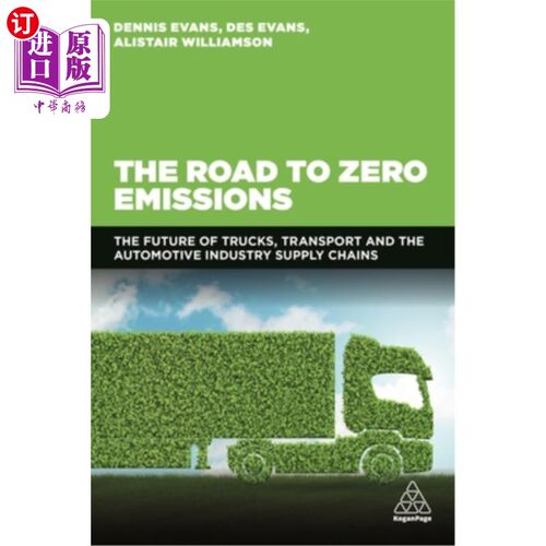 海外直订The Road to Zero Emissions: The Future of Trucks, Transport and Automotive Indus 零排放之路：卡车、运输和汽