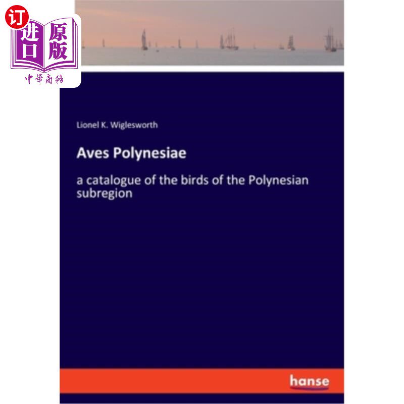 海外直订Aves Polynesiae: a catalogue of the birds of the Polynesian subregion 波利尼西亚鸟类：波利尼西亚次区域鸟类