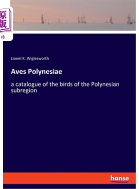 海外直订Aves Polynesiae: a catalogue of the birds of the Polynesian subregion 波利尼西亚鸟类：波利尼西亚次区域鸟类