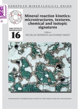 海外直订Mineral Reaction Kinetics: Microstructures, Textures, Chemical and Isotopic Sign 矿物反应动力学：微观结构、