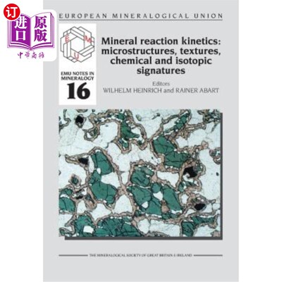 海外直订Mineral Reaction Kinetics: Microstructures, Textures, Chemical and Isotopic Sign 矿物反应动力学：微观结构、